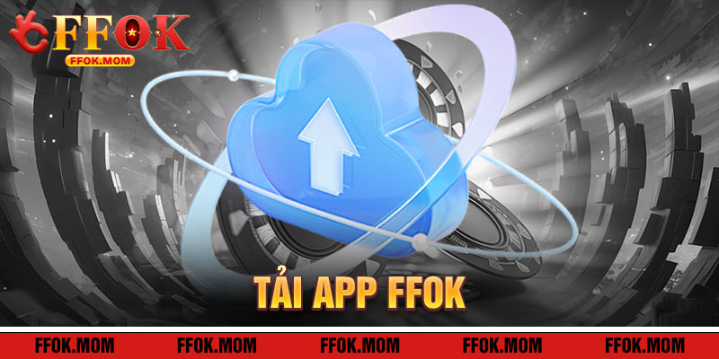 Hướng dẫn tải app ffok
