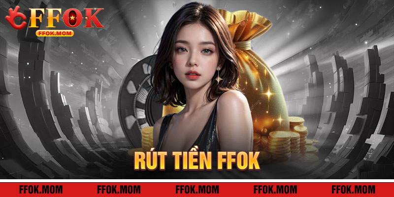 Rút Tiền FFOK