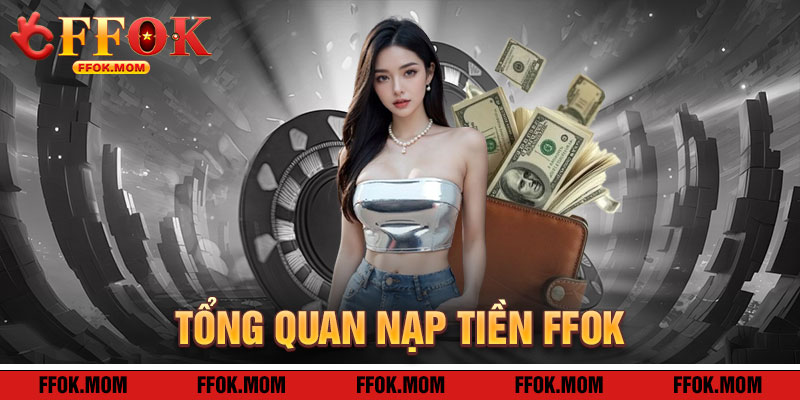 Nạp Tiền FFOK: Cánh Cửa Dẫn Đến Kho Báu