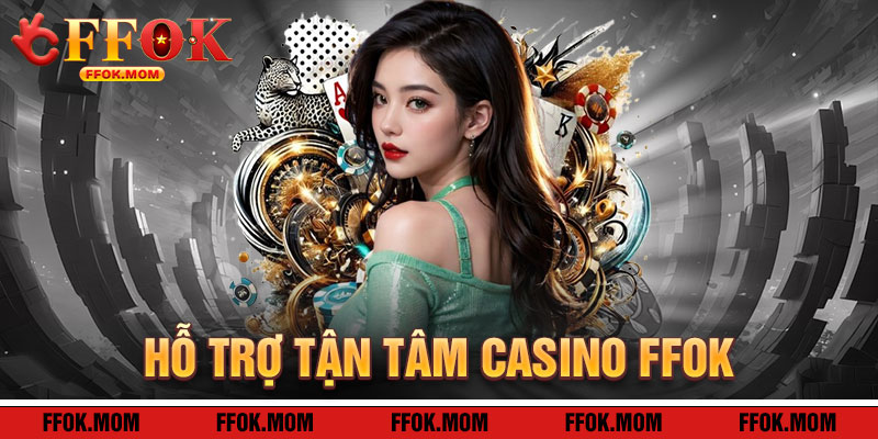 Casino FFOK: Hỗ Trợ Tận Tâm