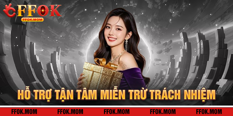 Miễn Trừ Trách Nhiệm FFOK: Hỗ Trợ Tận Tâm