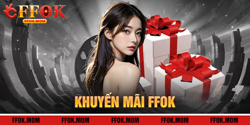 Khuyến Mãi FFOK
