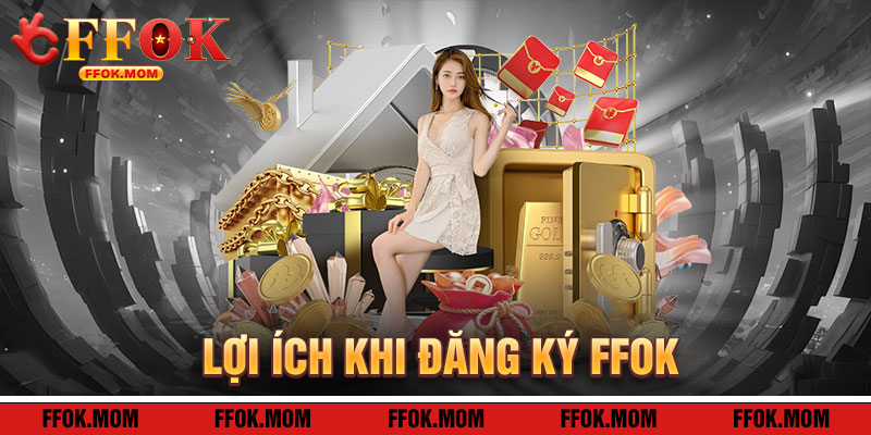 Đăng Ký FFOK: Lợi Ích Khi Tham Gia
