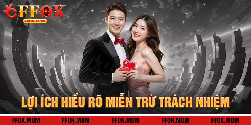 Miễn Trừ Trách Nhiệm FFOK: Lợi Ích Khi Hiểu Rõ Quy Định