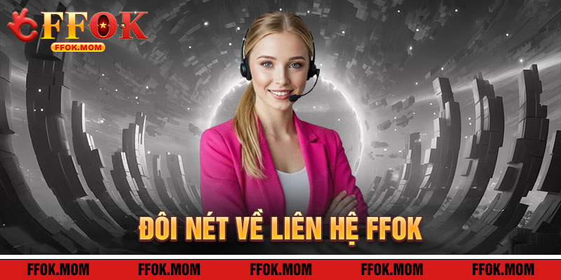 Liên Hệ FFOK: Cầu Nối Đến Hành Trình Giải Trí