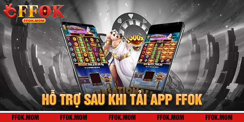 Tải App FFOK: Hỗ Trợ Tận Tâm