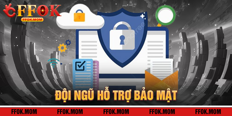 Chính Sách Bảo Mật FFOK: Hỗ Trợ Tận Tâm