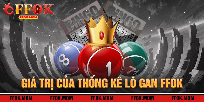 Giá Trị Của Thống Kê Lô Gan FFOK