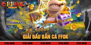 Giải Đấu Bắn Cá FFOK