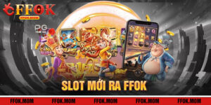 Slot Mới Ra FFOK