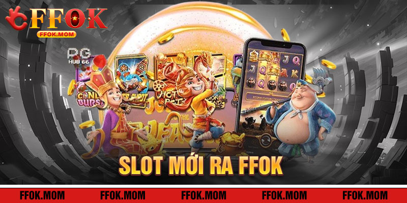 Slot Mới Ra FFOK