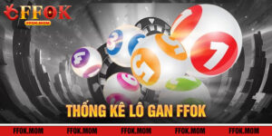 Thống Kê Lô Gan FFOK