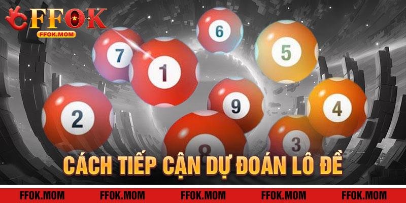 Cách Tiếp Cận Dự Đoán Lô Đề Online FFOK Hiệu Quả